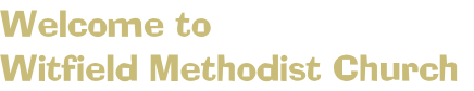 Welcome to
Witfield Methodist Church